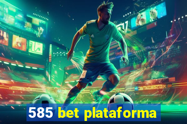 585 bet plataforma